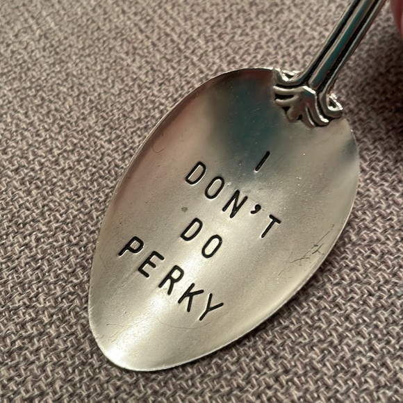 I DON’T DO PERKY Engraved or Stamped Spoon - Picture 6 of 7